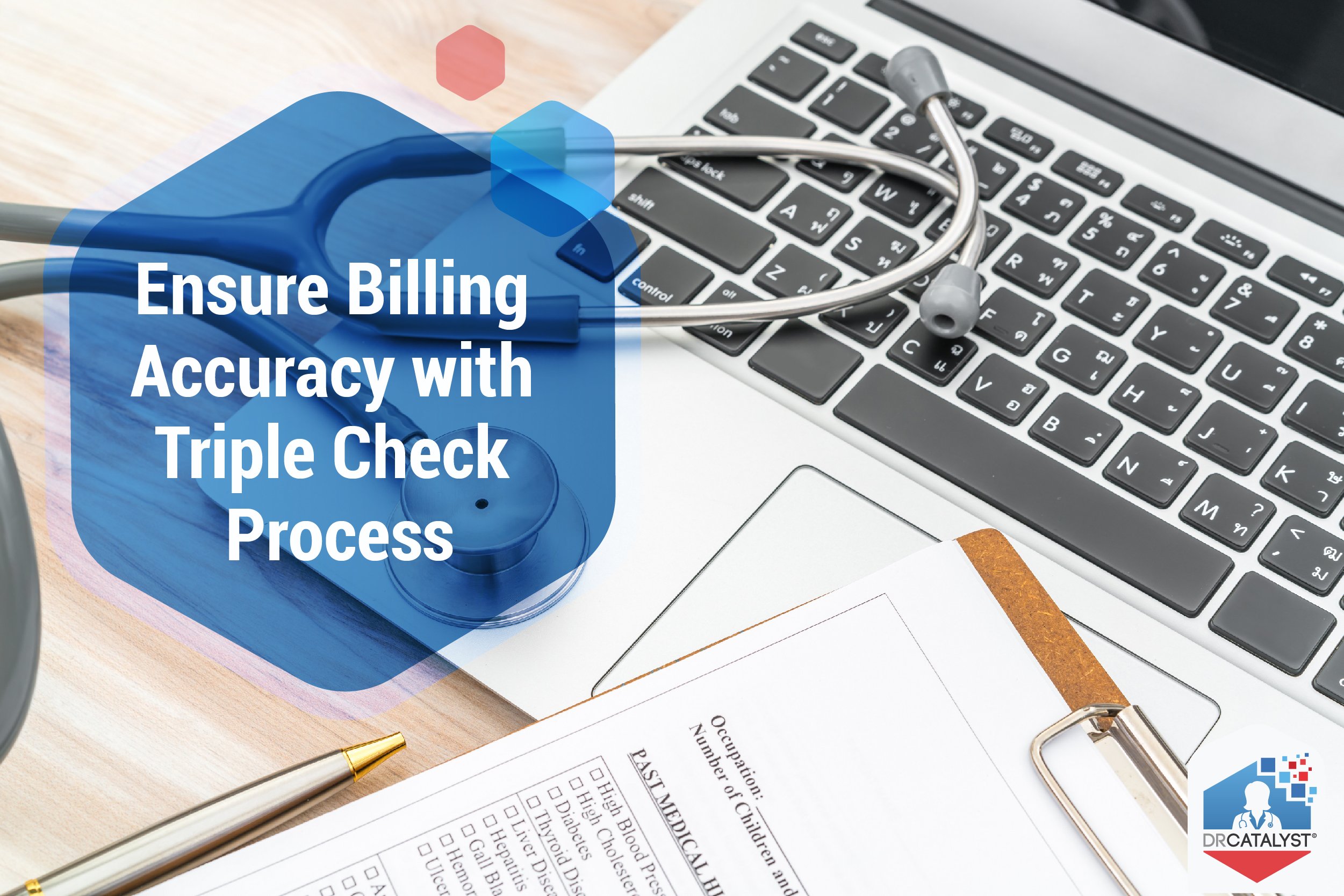 Preparing for Triple Check Process To Ensure Billing Accuracy